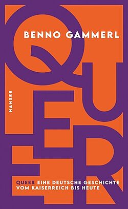 Titelbild Buch "QUEER", lila Buchstaben auf orangenem Hintergrund. Oben steht der Autor Benno Gammerl in weißer Schrift und unten "Queer - Eine Deutsche Geschichte vom Kaiserreich bis heute"